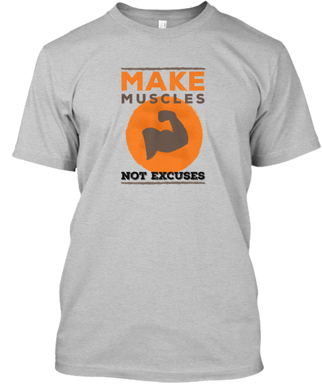 Make Muscles Not Excuses Light Heather Grey  T-Shirt Front