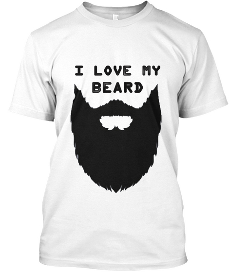 I Love My Beard White Kaos Front