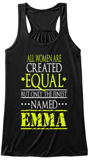 All Women Are Created Equal But Only The Finest Named Emma Black Kaos Front