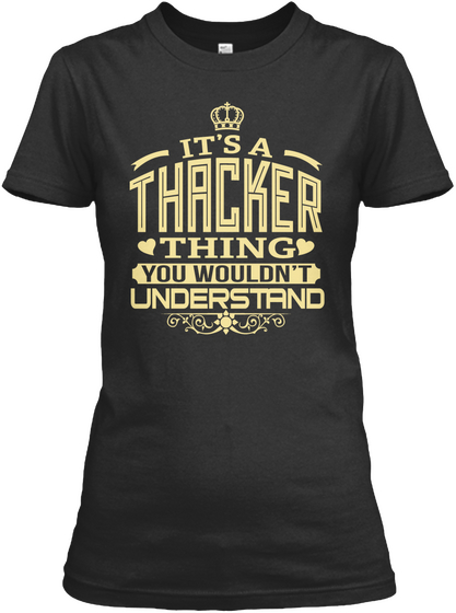 It's A Thacker Thing You Wouldn't Understand Black T-Shirt Front