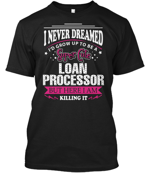 Loan Processor Black T-Shirt Front