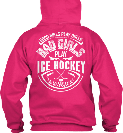 Good Girls Play Dolls Bad Girls Play Ice Hockey Heliconia T-Shirt Back