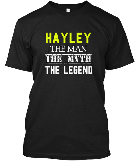 Hayley The Man The Myth The Legend Black T-Shirt Front