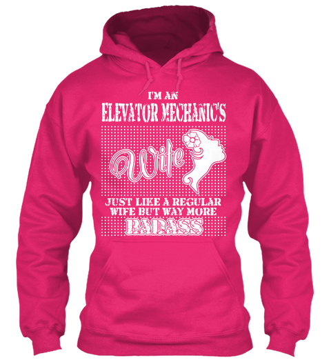 I'm An Elevator Mechanics Wife Just Like A Regular Wife But Way More Badass Heliconia T-Shirt Front