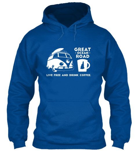 Great Ocean Road Live Free And Drink Coffee. Royal T-Shirt Front