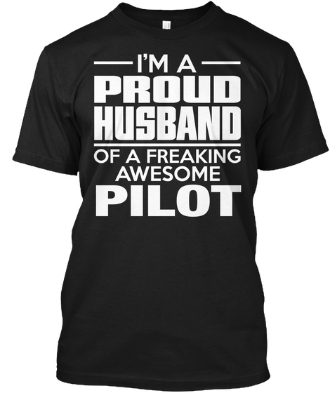 I'm A Proud Husband Of A Freaking Awesome Pilot Black Kaos Front