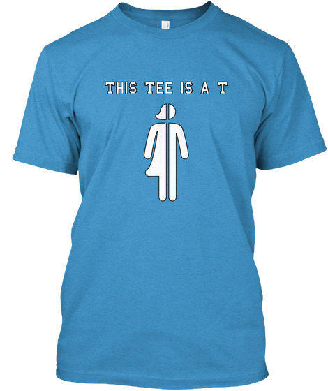 This Tee Is A T Heathered Bright Turquoise  T-Shirt Front