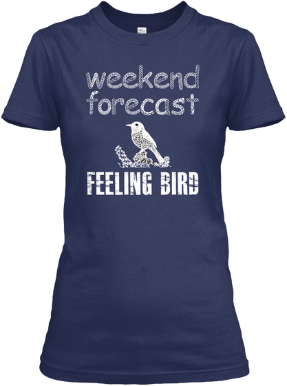 Weekend Forecast Feeling Bird Navy T-Shirt Front