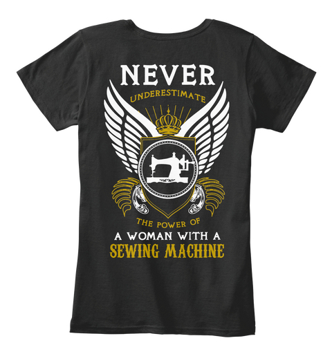 Never Underestimate The Power Of A Woman With A Sewing Machine Black Maglietta Back