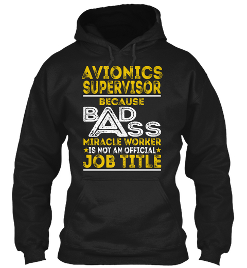 Avionics Supervisor   Badass Black T-Shirt Front