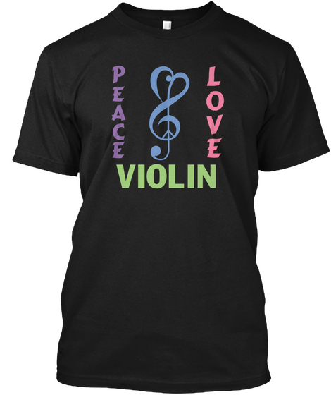 Peace Love Violin T Shirt Black áo T-Shirt Front