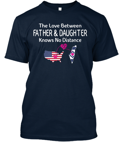 The Love Between Father & Daughter Knows No Distance New Navy Camiseta Front