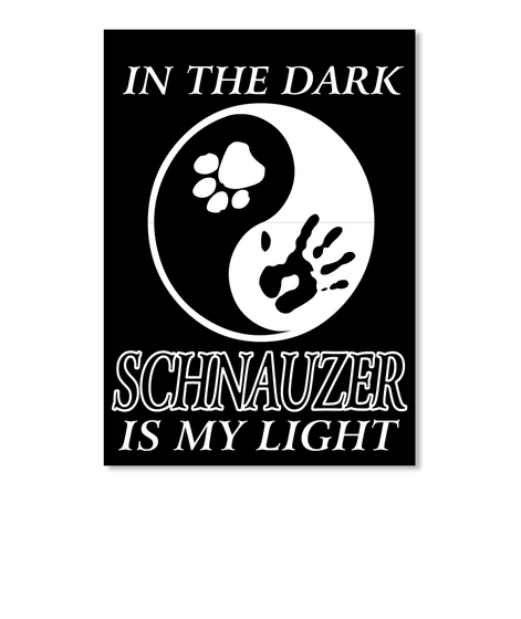 In The Dark Schnauzer Is My Light Black T-Shirt Front