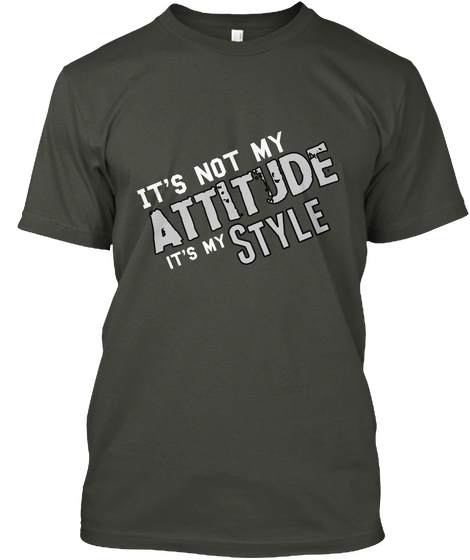It's Not My  Attitude Style
 It's My Smoke Gray áo T-Shirt Front