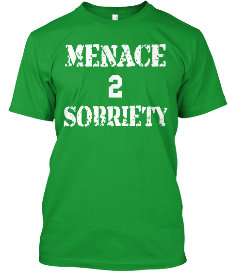 Menace 2 Sobriety Kelly Green Camiseta Front