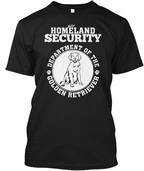 My Homeland Security Department Of The Golden Retriever Black T-Shirt Front