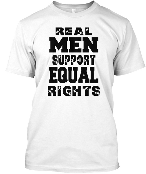 Real Men Support Equal Rights White Kaos Front