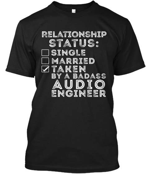 Relationship Status: Single Married Taken By A Badass Audio Engineer Black Camiseta Front