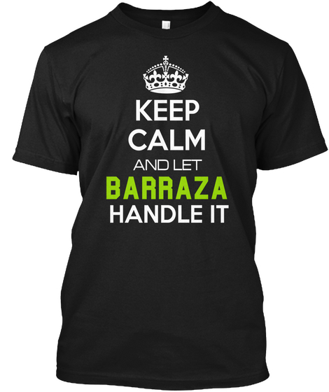 Keep Calm And Let Barraza Hamdle It Black T-Shirt Front