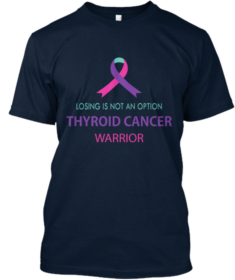 Losing Is Not An Option Thyroid Cancer Warrior New Navy T-Shirt Front