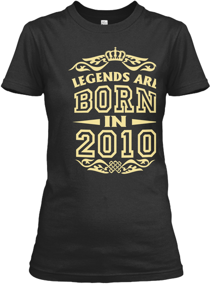 Legends Are Born In 2010 Black T-Shirt Front