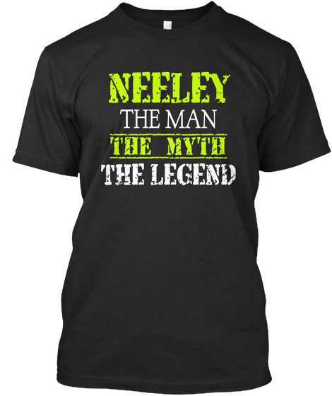 Neeley The Man The Myth The Legend Black T-Shirt Front