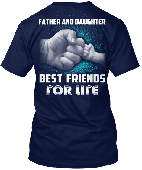 Father And Daughter Best Friends For Life Navy T-Shirt Back