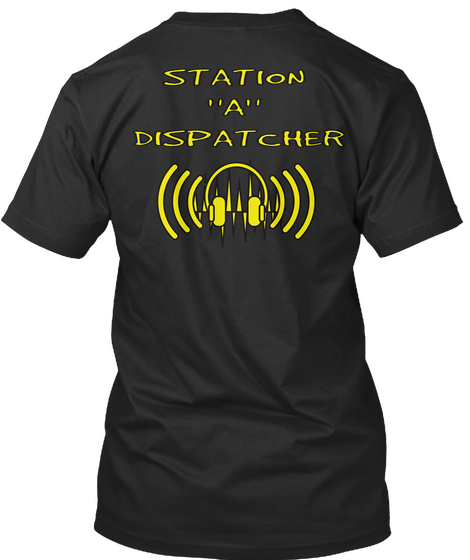 Station   
"A" 
Dispatcher Black T-Shirt Back