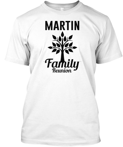 Martin Family Reunion White T-Shirt Front