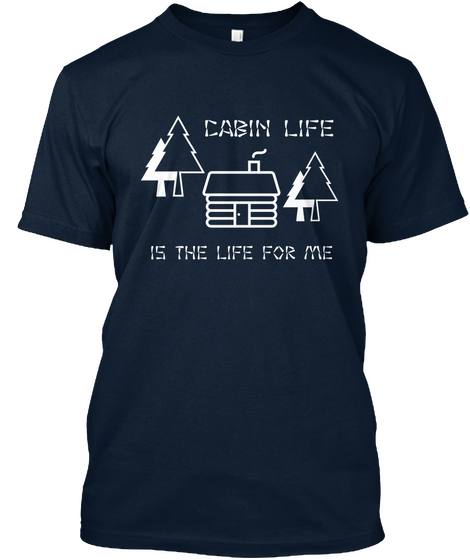 Cabin Life Is The Life For Me New Navy Camiseta Front