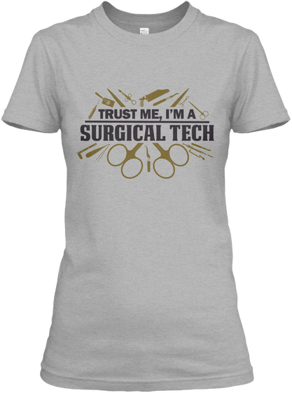 Trust Me, I'm A Surgical Tech  Sport Grey T-Shirt Front