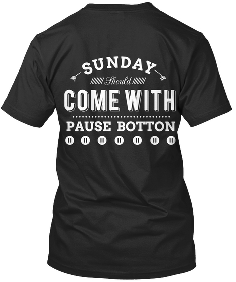 I Pause Sunday Black T-Shirt Back