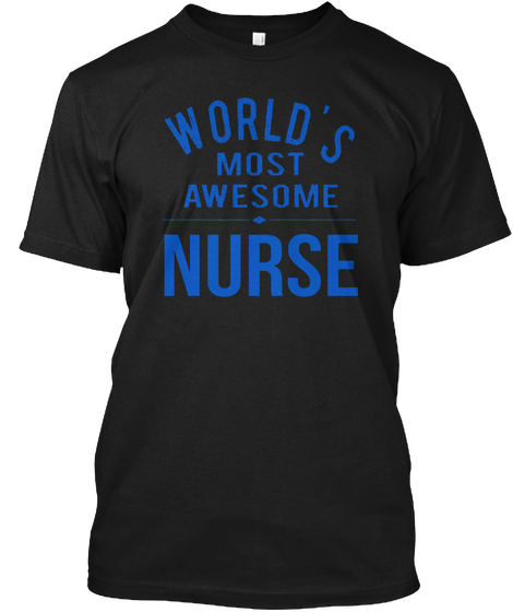 World's Most Awesome Nurse Black T-Shirt Front