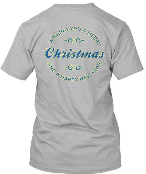Wishing You A Merry
Christmas 
And A Happy New Year Athletic Heather T-Shirt Back