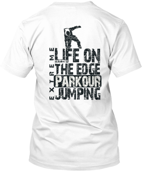 Extreme Life On The Edge Parkour Jumping White T-Shirt Back
