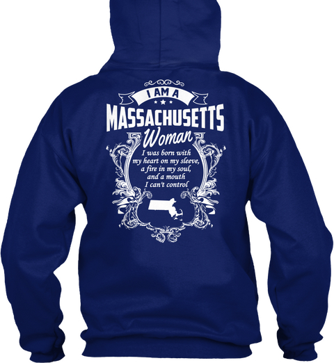 I Am A Massachusetts Woman I Was Born With My Heart On My Sleeve, A Fire In My Soul, And A Mouth I Can't Control Oxford Navy T-Shirt Back