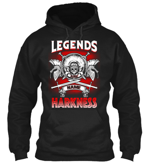 Legends Are Name Harkness  Black T-Shirt Front