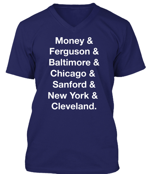 Money & Ferguson & Baltimore & Chicago & Sanford & New York & Cleveland. Navy T-Shirt Front