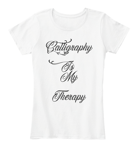 Calligraphy Is My Therapy Women's Tee White Camiseta Front